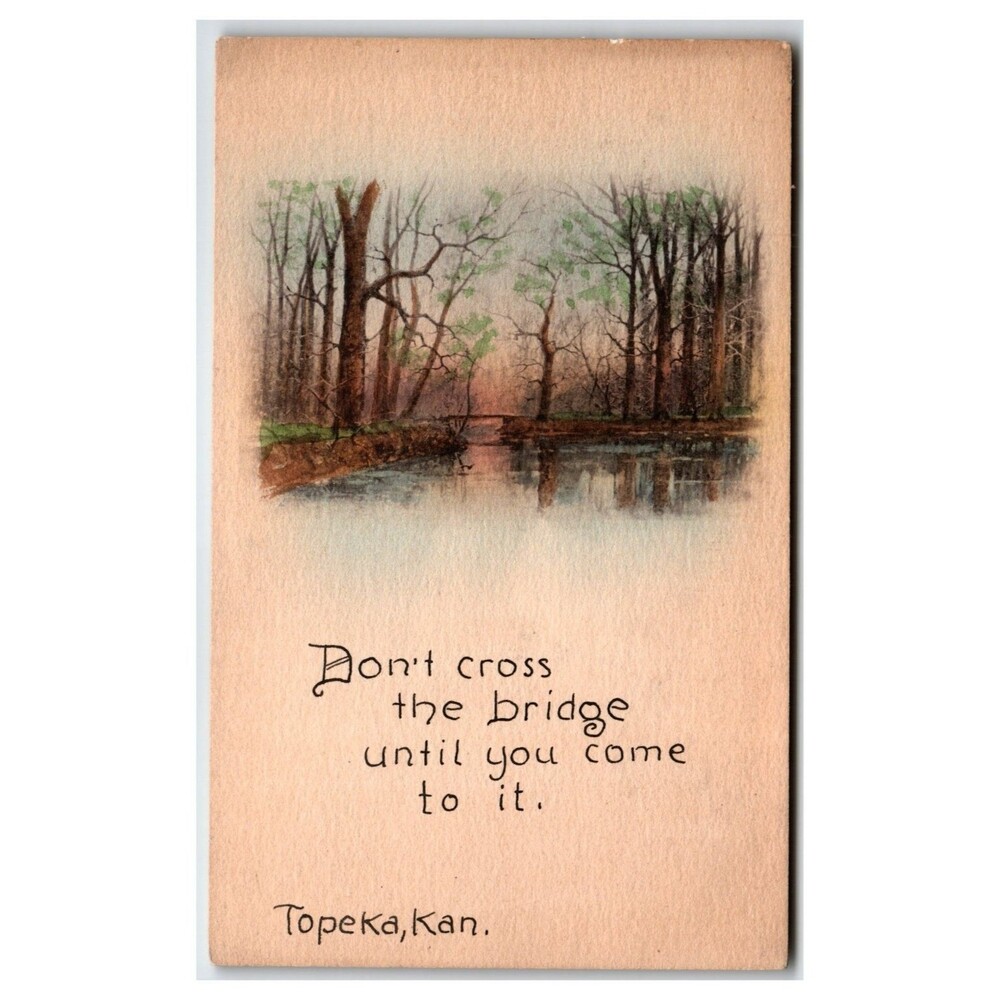 Topeka, Kansas "Don't Cross The Bridge" Motto Postcard c. 1907-1915